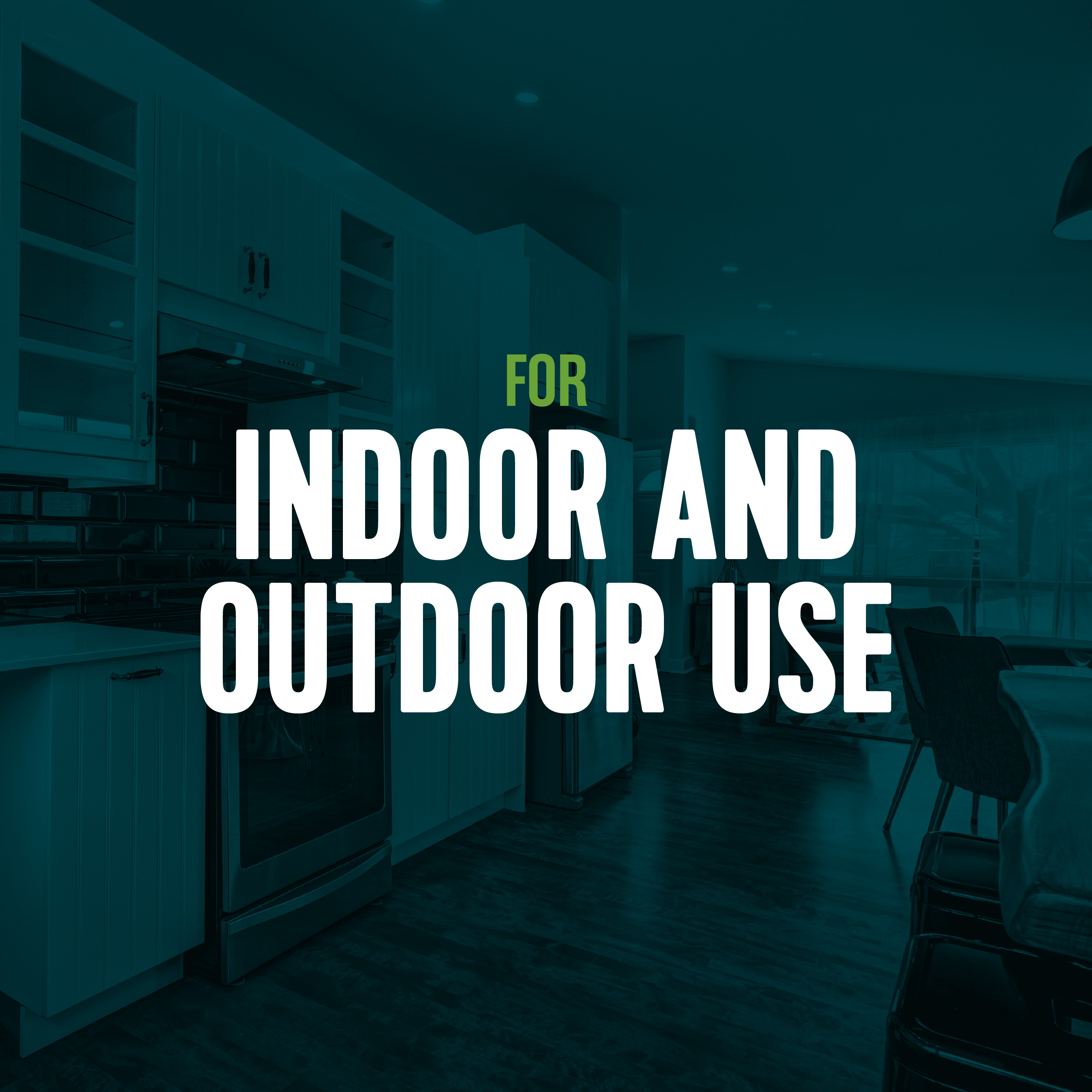 For Indoor and Outdoor Use