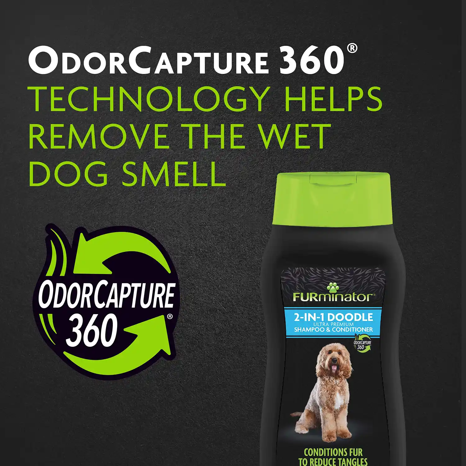 ODOR CAPTURE 360° TECHNOLOGY HELPS REMOVE THE WET DOG SMELL
