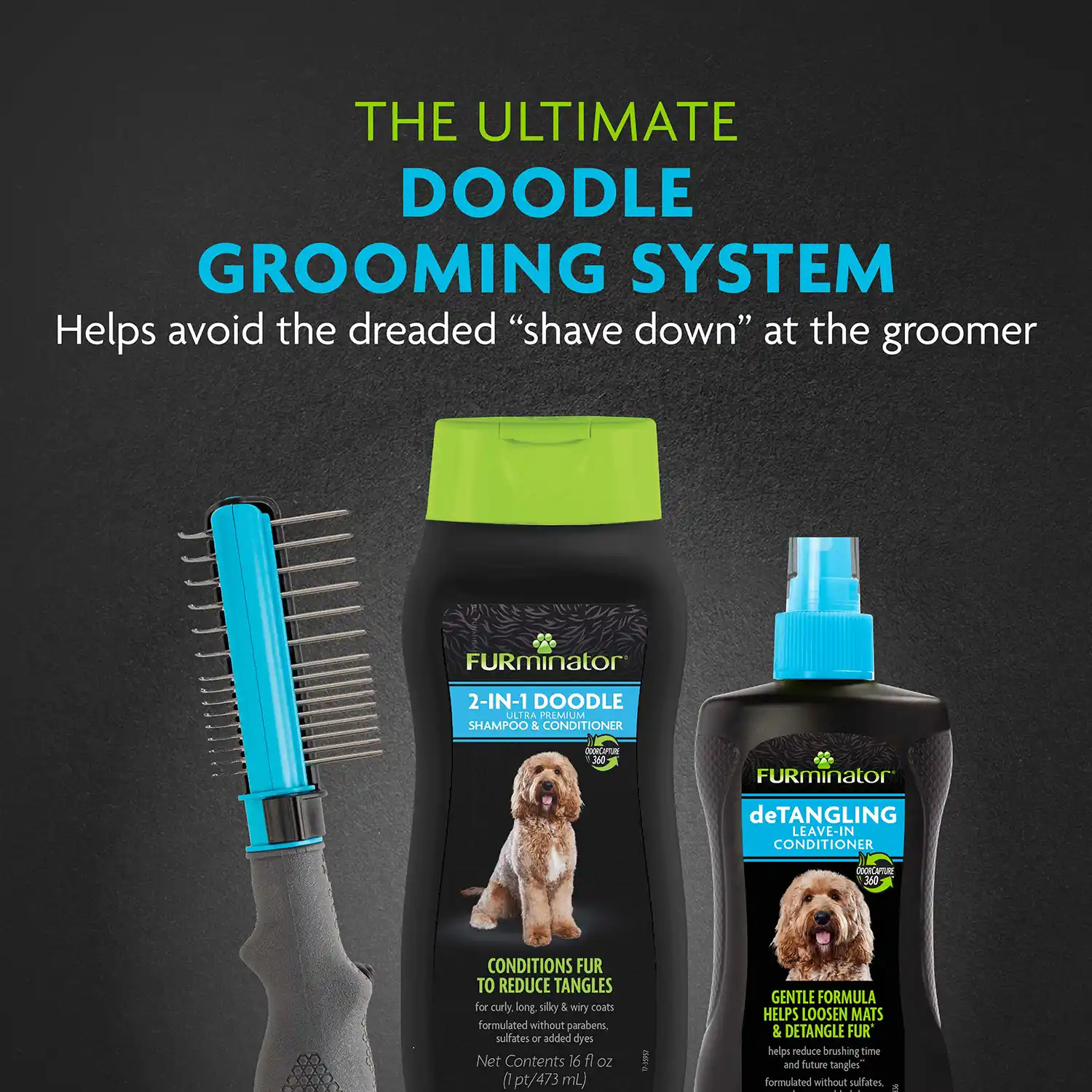 THE ULTIMATE DOODLE GROOMING SYSTEM Helps avoid the dreaded "shave down" at the groomer