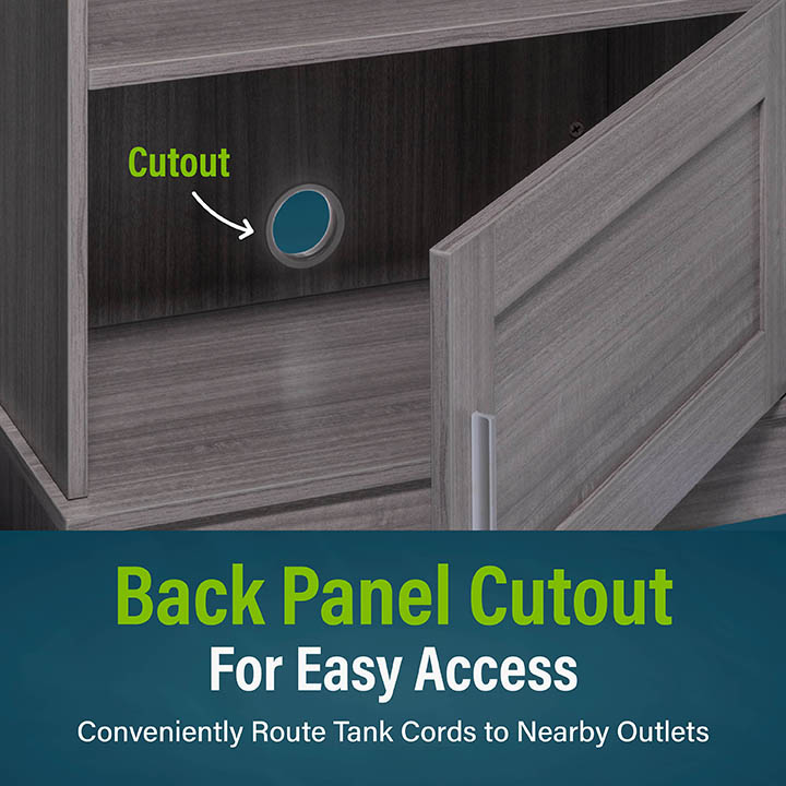 Back Panel Cutout For Easy Access Conveniently Route Tank Cords to Nearby Outlets