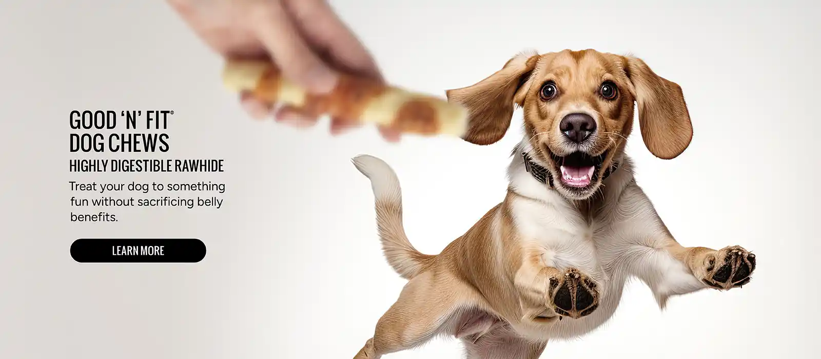 Good'n'Fit Dog Chews. Highly Digestible Rawhide. Learn More!