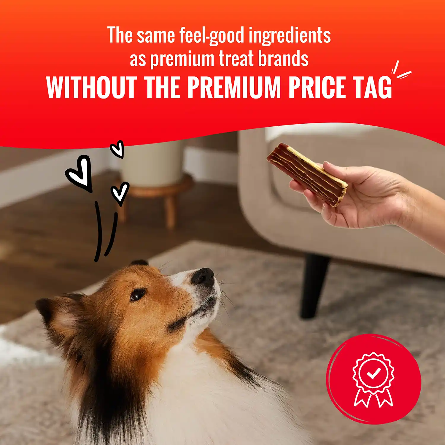 The same feel-good ingredients as premium treat brands WITHOUT THE PREMIUM PRICE TAG