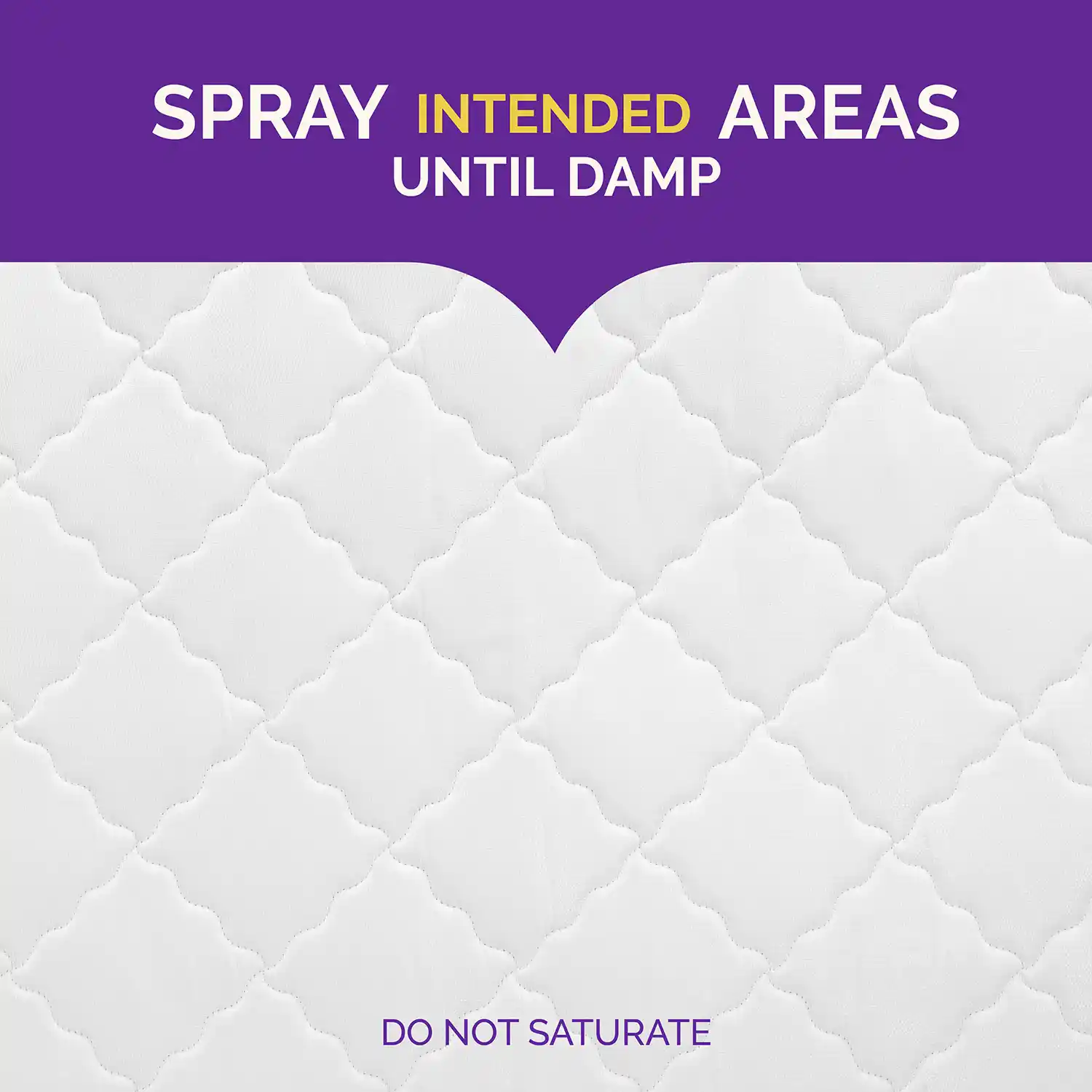 Spray intented areas until damp