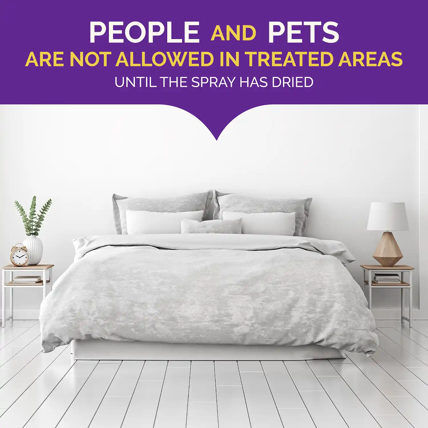 People and Pets are not allowed in treated areas