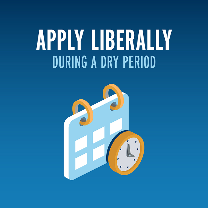 Apply Liberally During Any Dry Period