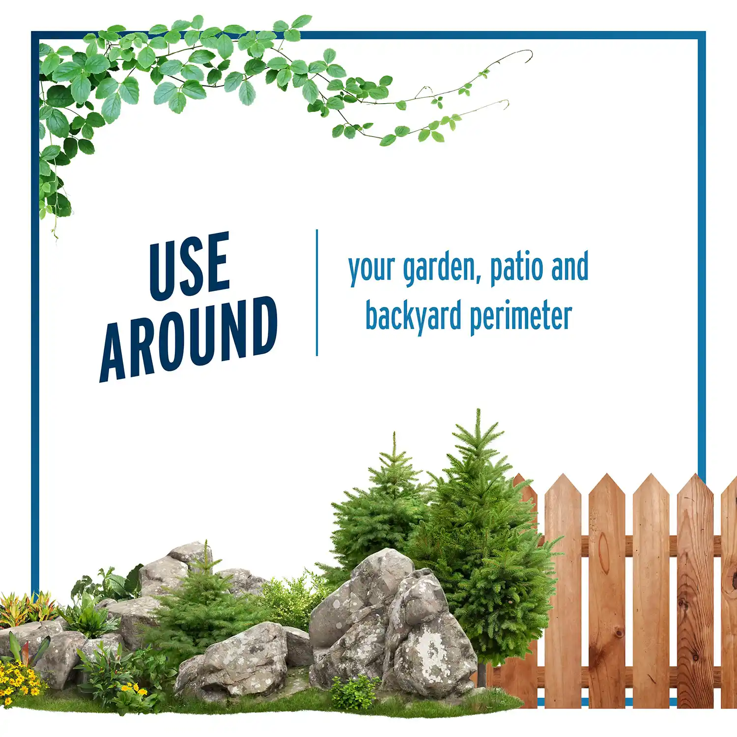 Use Around your garden, patio and backyard perimeter