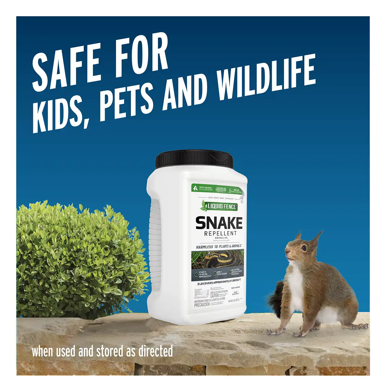 Safe for Kids, Pets and Wildlife When Used and Stored as Directed