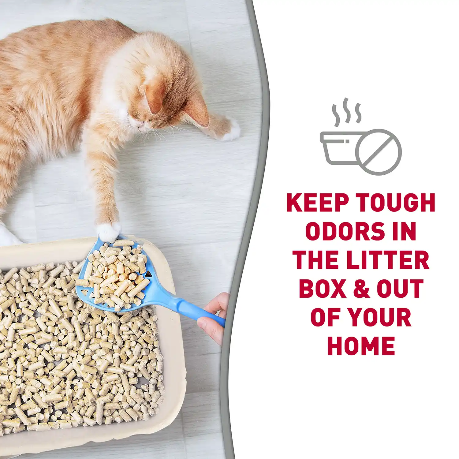 KEEP TOUGH ODORS IN THE LITTER BOX & OUT OF YOUR HOME