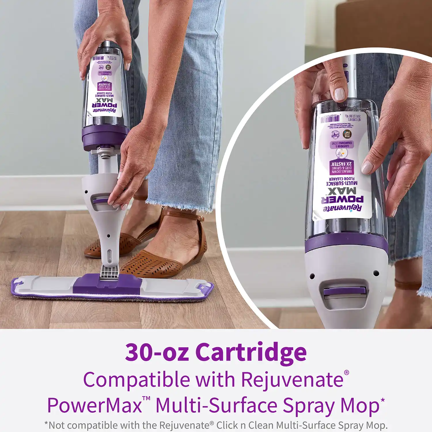 30-oz Cartridge Compatible with Rejuvenate® PowerMax™ Multi-Surface Spray Mop* *Not compatible with the Rejuvenate® Click n Clean Multi-Surface Spray Mop.