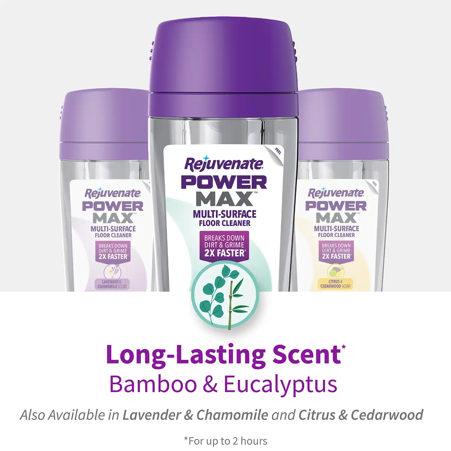 Long-Lasting Scent* Bamboo & Eucalyptus Also Available in Citrus & Cedarwood and Bamboo & Eucalyptus Scents *For up to 2 hours
