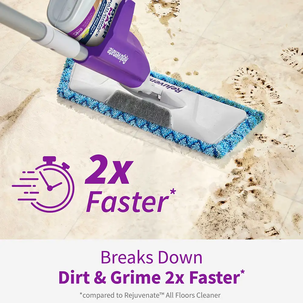 Breaks Down Dirt & Grime 2x Faster* *compared to Rejuvenate™ All Floors Cleaner