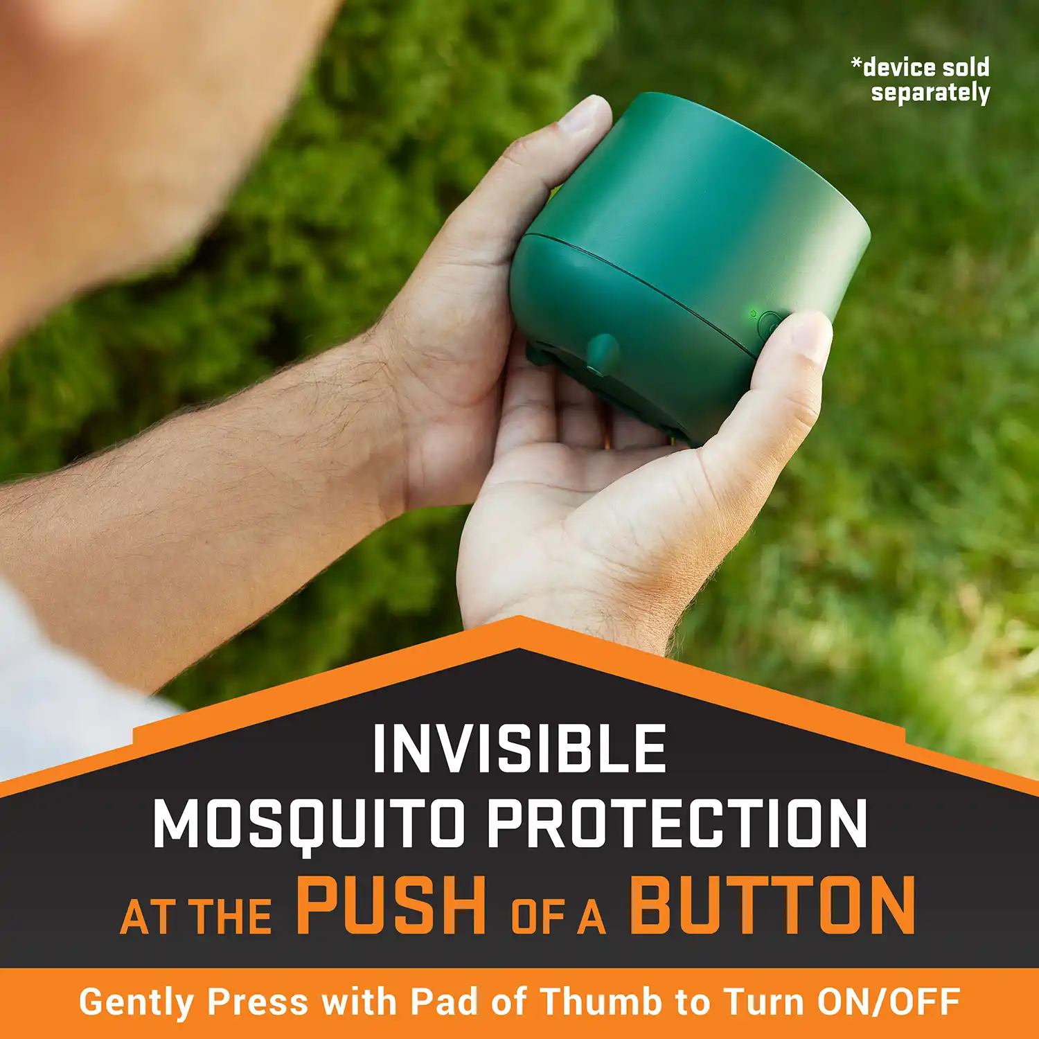 INVISIBLE MOSQUITO PROTECTION AT THE PUSH OF A BUTTON Gently Press with Pad of Thumb to Turn ON/OFF