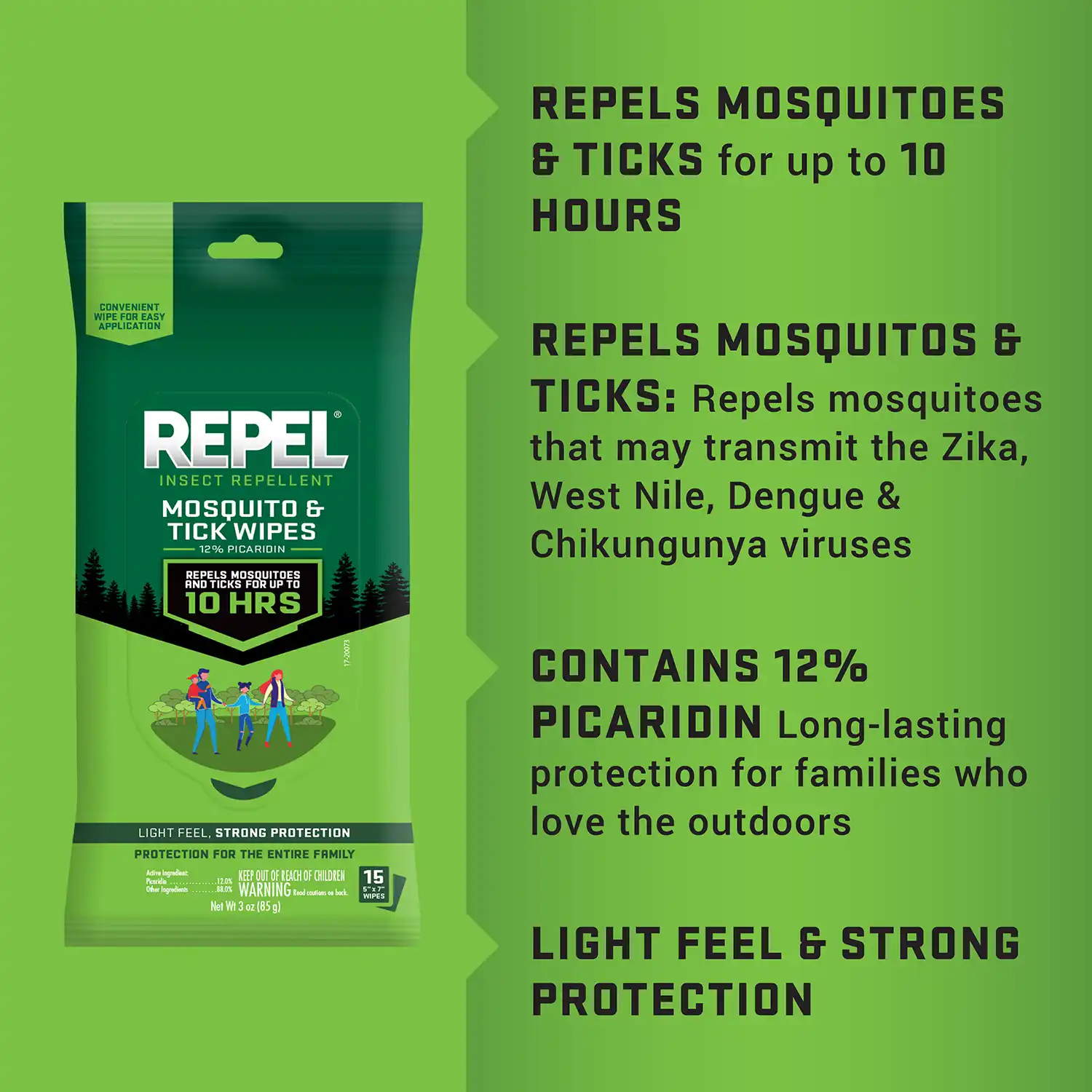 REPELS MOSQUITOES 6 TICKS for up to 10 HOURS REPELS MOSQUITOS & TICKS: Repels mosquitoes that may transmit the Zika, West Nile, Dengue & Chikungunya viruses CONTAINS 12% PICARIDIN Long-lasting protection for families who love the outdoors LIGHT FEEL G STRONG PROTECTION
