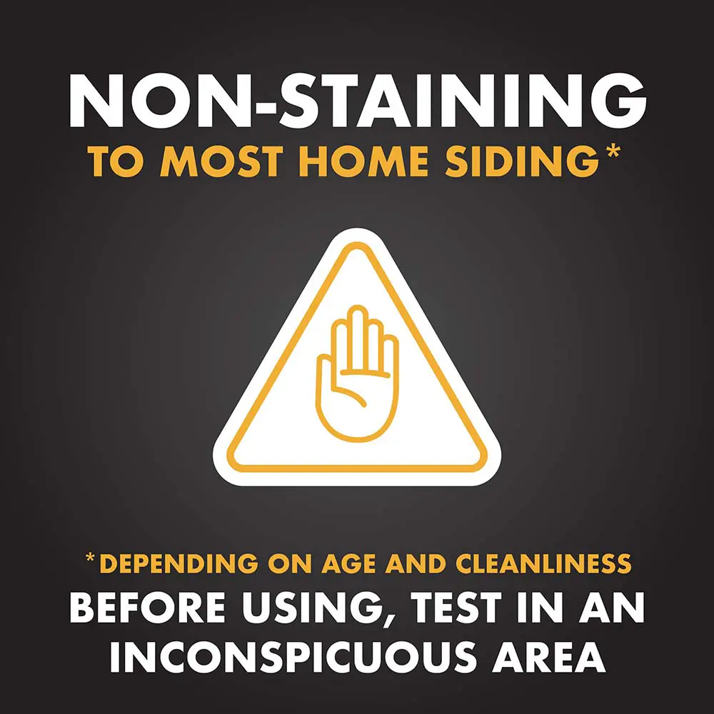 Non-Staining to Most Home Siding* (*depending on age and cleanliness; before using, test in an inconspicuous area)