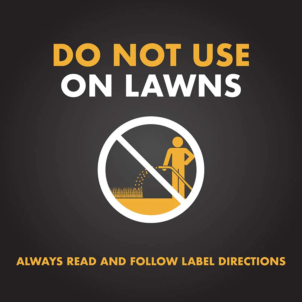 Do Not Use on Lawns - Always Read and Follow Label Directions