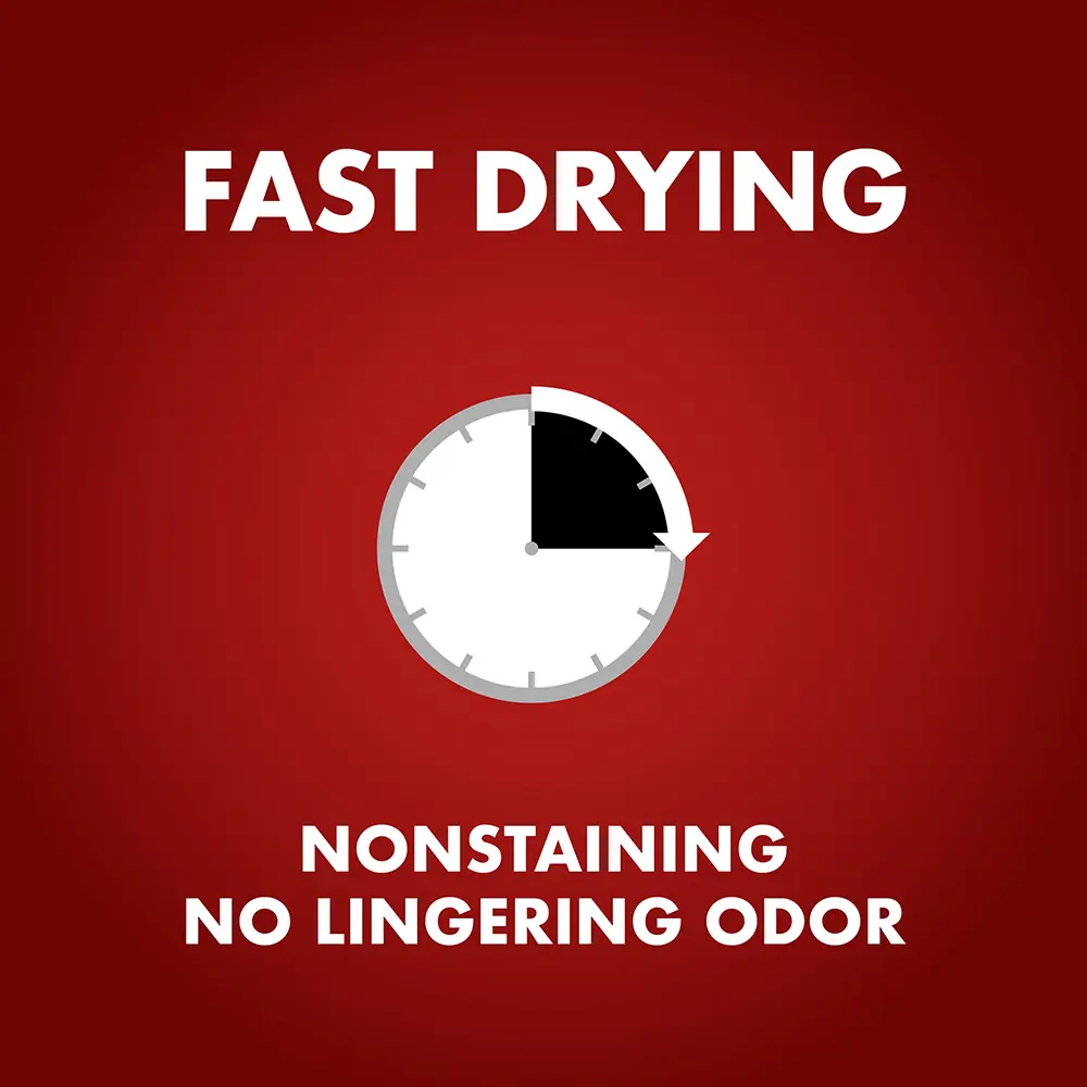 Fast Drying - Nonstaining, No Lingering Odor