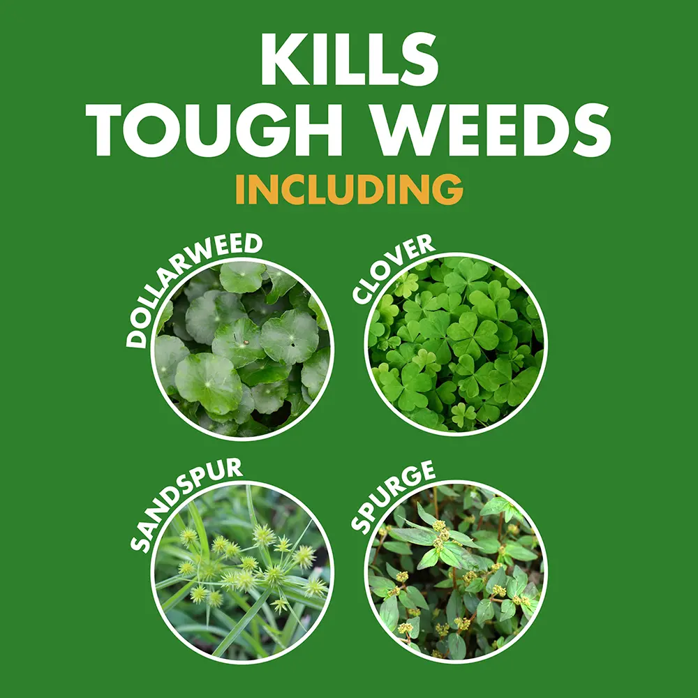 Kills Tough Weeds Including: dollarweed, clover, sandspur, spurge