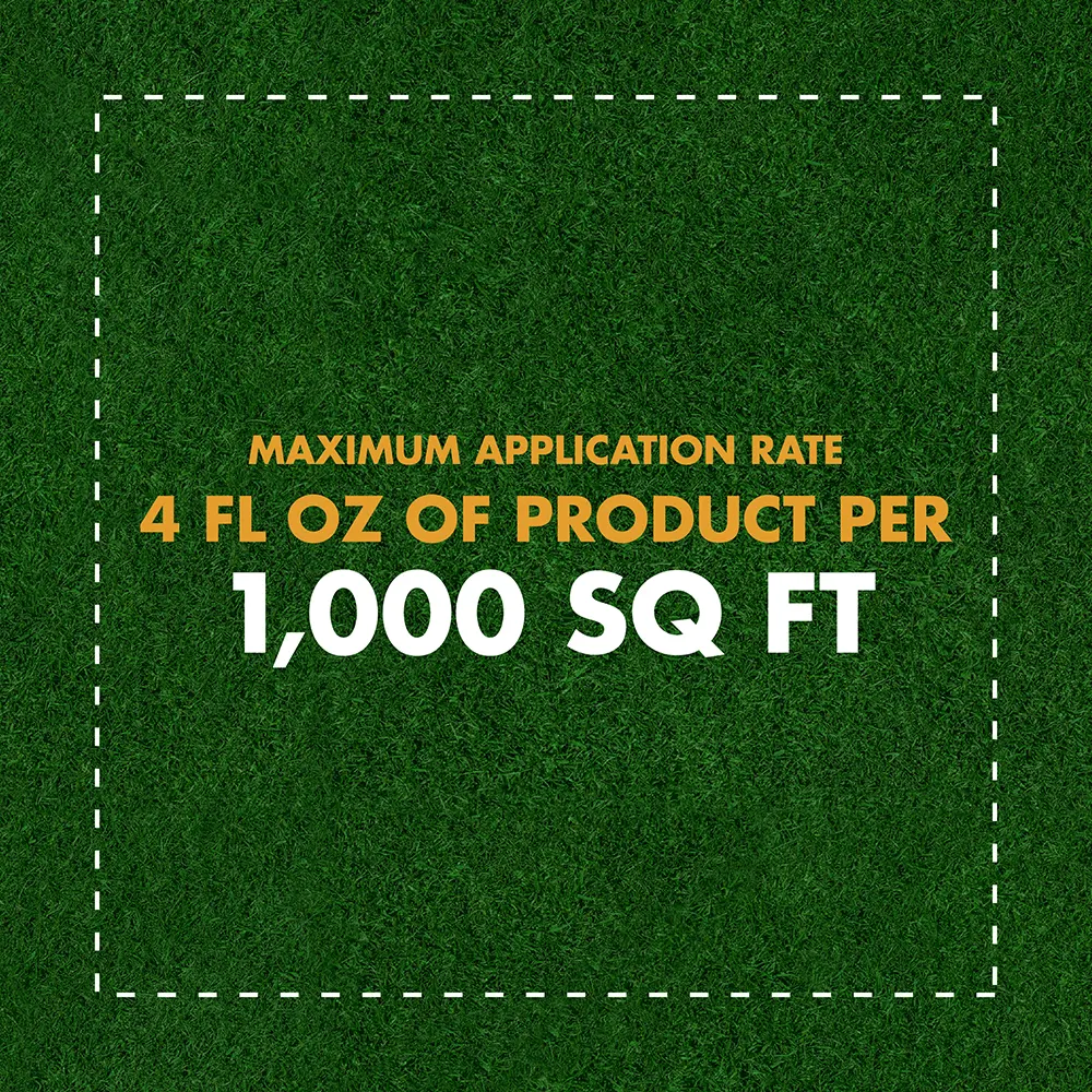 Maximize Application Rate: 4 FL OZ of Product Per 1,000 SQ FT