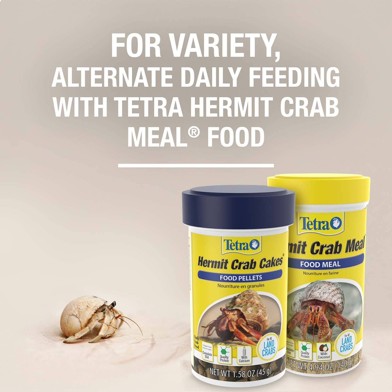 FOR VARIETY, ALTERNATE DAILY FEEDING WITH TETRA HERMIT CRAB MEAL® FOOD
