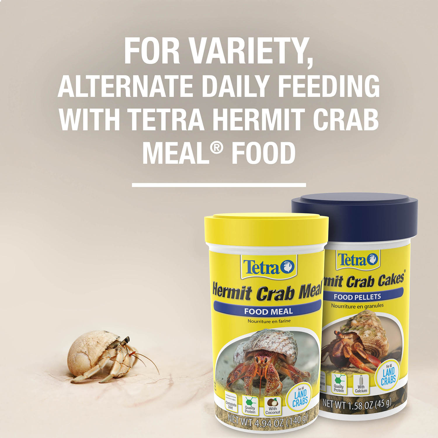 FOR VARIETY, ALTERNATE DAILY FEEDING WITH TETRA HERMIT CRAB MEAL® FOOD