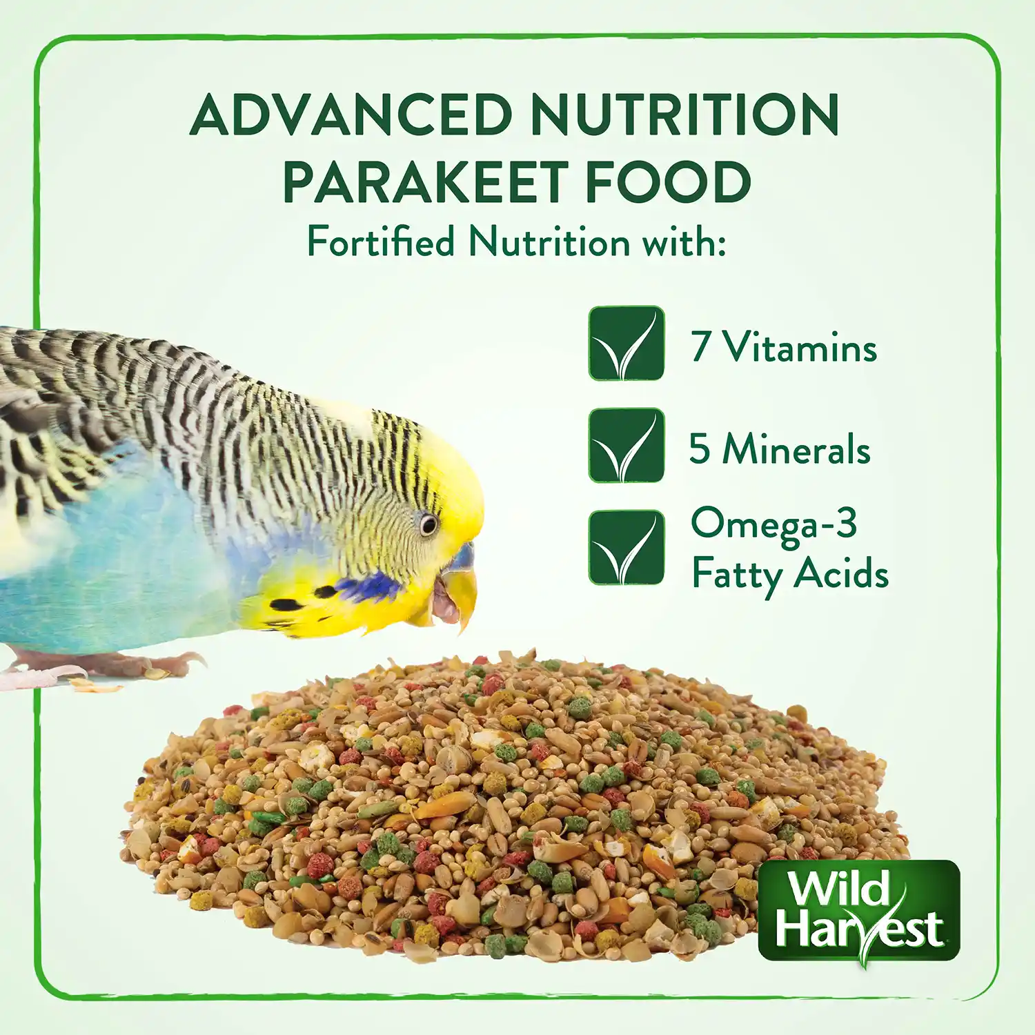 ADVANCED NUTRITION PARAKEET FOOD Fortified Nutrition with: 7 Vitamins 5 Minerals Omega-3 • Fatty Acids